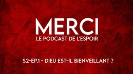 Merci 20. Dieu est-il bienveillant ?