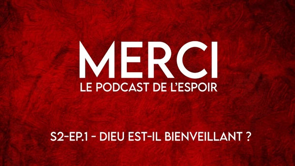 Merci 20. Dieu est-il bienveillant ?