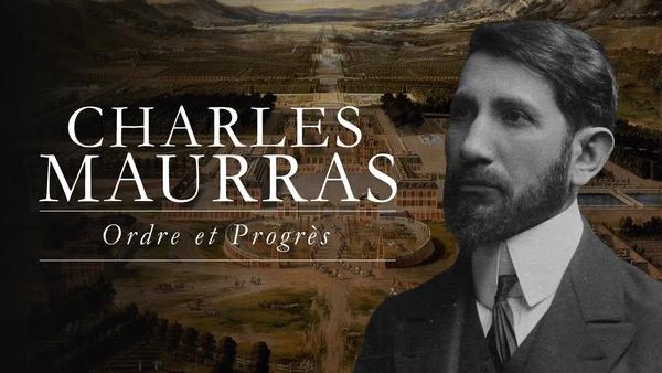 Ordre, force et raison, les bases de tout progrès véritable (Charles Maurras)