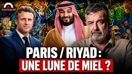 Paris / Riyad : Une lune de miel ? Paris / Riyad : Une lune de miel ?