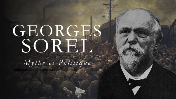 Pas de combat politique sans mythe ! (Georges Sorel)