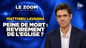 Peine de mort, ce que l’Eglise enseigne vraiment ! Zoom - Matthieu Lavagna - TVL