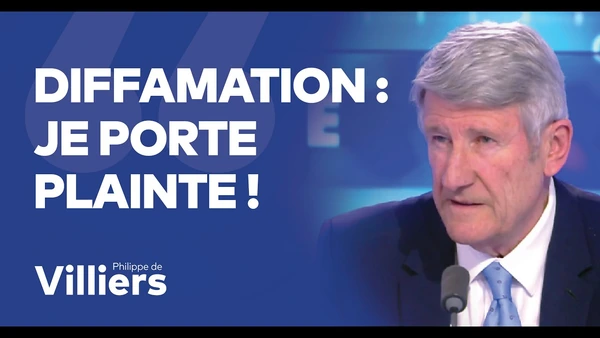 Philippe de Villiers : "Diffamation : je porte plainte !"