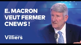 Philippe de Villiers : "Emmanuel Macron veut fermer CNews !"