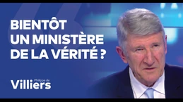 Philippe de Villiers : "Vers un ministère de la Vérité ?"