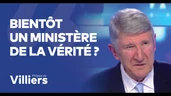 Philippe de Villiers : "Vers un ministère de la Vérité ?"