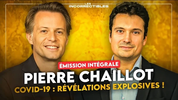 PIERRE CHAILLOT / COVID-19 : RÉVÉLATIONS EXPLOSIVES ! (VERSION INTÉGRALE)