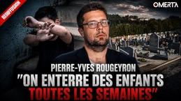 Pierre-yves rougeyron "on enterre des enfants toutes les semaines"