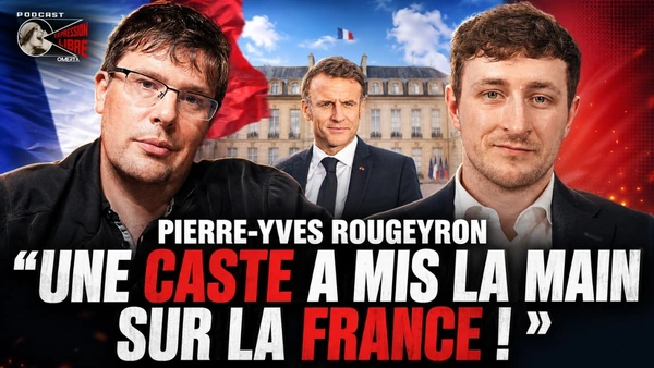 PIERRE-YVES ROUGEYRON : "UNE CASTE A MIS LA MAIN SUR LA FRANCE !"