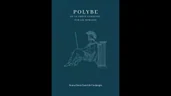 Polybe ou la Grèce conquise par les Romains