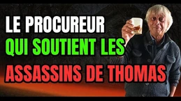 Pourquoi ce procureur aide les assassins de Thomas ?