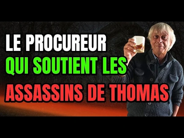 Pourquoi ce procureur aide les assassins de Thomas ?