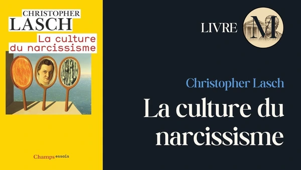 Pourquoi la société moderne crée des narcissiques (selon Lasch) ?