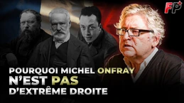 Pourquoi Michel Onfray n'est PAS d'extrême droite Pourquoi Michel Onfray n'est PAS d'extrême droite