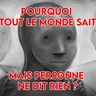 Pourquoi TOUT LE MONDE SAIT mais personne ne dit RIEN.
