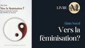Quand la Femme Devient l'Avenir... du Système : Soral sur la Société Féminisée