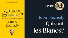Qui sont les Blancs? de Julien Rochedy