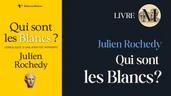 Qui sont les Blancs? de Julien Rochedy