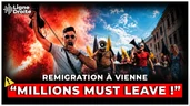REMIGRATION À VIENNE : IMMERSION AU COEUR D'UNE MANIFESTATION PATRIOTE INTERDITE REMIGRATION À VIENNE : IMMERSION AU COEUR D'UNE MANIFESTATION PATRIOTE INTERDITE