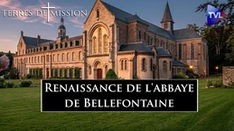 Renaissance de l'abbaye de Bellefontaine - Terres de Mission n°470 - TVL Renaissance de l'abbaye de Bellefontaine - Terres de Mission n°470 - TVL