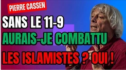 Sans le 11-9, aurais-je combattu les islamos ? Oui ! Sans le 11-9, aurais-je combattu les islamos ? Oui !