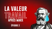 [Série Marxisme] - La Valeur Travail après Marx...