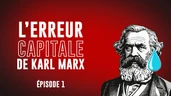 [Série Marxisme] L'erreur CAPITALE de Karl Marx