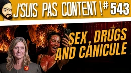 SEX, DRUGS AND CANICULE : UN BEL ETE DE M**** ! [J'suis pas content ! [J'suis pas content ! #543]