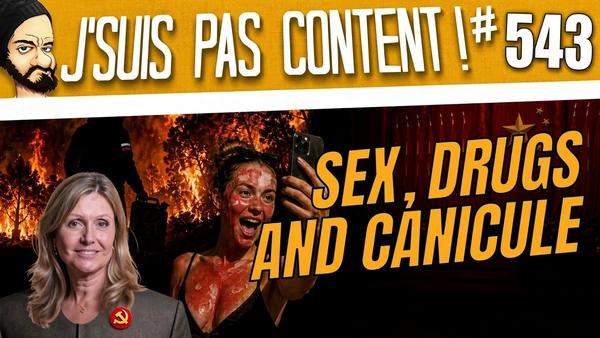 SEX, DRUGS AND CANICULE : UN BEL ETE DE M**** ! [J'suis pas content ! [J'suis pas content ! #543]
