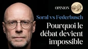 Soral vs Federbusch – Pourquoi le débat devient impossible