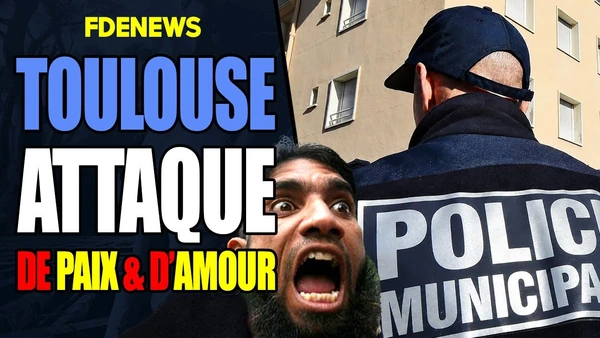 TOULOUSE : ATTAQUE DU VIVRE ENSEMBLE CONTRE LA POLICE MUNICIPALE