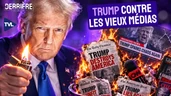 Trump : à mort les vieux médias ? Derrière le décor - TVL