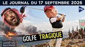 Trump : nouvelle défaite dans le Golfe ? - JT du jeudi 17 septembre 2026