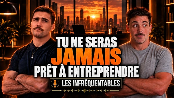 Tu ne seras JAMAIS prêt à entreprendre