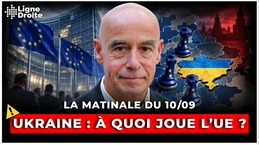Ukraine : quel jeu joue l’Union Européenne ? - La matinale du 10 septembre