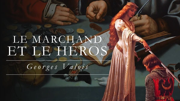 Valeurs héroïques contre valeurs bourgeoises ! (Georges Valois)
