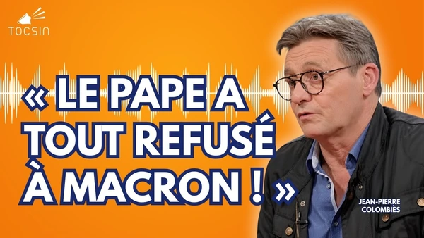 Venue du pape en France : c’est tendu entre Macron et le Vatican - Jean-Pierre Colombiès